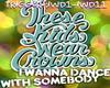 wanna dance w/somebody