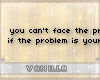 V. Face The Problem