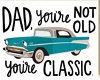 Dad - Not Old - CLASSIC