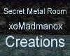 Secret Metal Room
