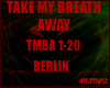 Berlin Take my Breath