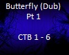 Butterfly (Dub) Pt1