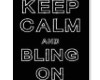 keep calm and bling on