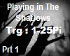 Playing iN The SHaDow #1