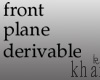 k> Front plane Derivable