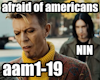 NIN Afraid of Americans