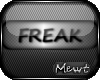 Ⓜ Freak