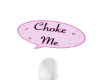 Choke Me