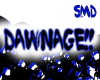 (SMD) Dawnage!!