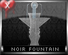 Noir Fountain