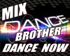 Mix Brother - Dance  Now