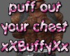 Puff out your chest