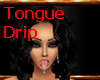 Tongue Drip