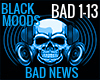 BAD NEWS BLACK MOODS 13