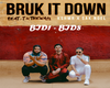 bruk it down