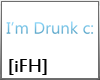 [iFN] I'm Drunk c:
