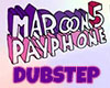 Payphone - Dubstep Remix
