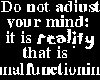 Do Not Adjust your Mind