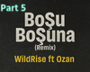 Ozan Bosuna Remix Part 5