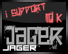 I support Jager [10k]