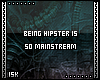 Hipster Is So Mainstream