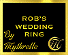 ROB'S WEDDING RING