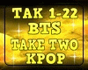 TAK-BTS-Take Two