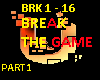 Break The Game - Part 1