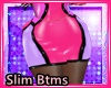 Slim Btm Fruity Pink