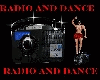 Radio and dance.