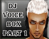 DJ VoiCe BoX PaRT 1