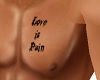 Love is Pain Chest Tatoo