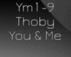 Thoby You &Me