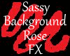 Sassy Background Rose FX