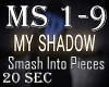 My Shadow Smash Pieces