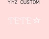 𝐂. Custom Tete