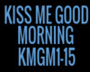 KISS ME GOOD MORNING