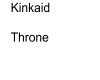 kinkaid throne