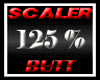 SCALER 125% BUTT