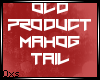 Oxs; Mahog Tail