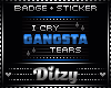 {D Gangsta Tears BADGE