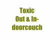 Toxic out&indoorcouch
