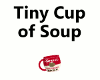 Tiny Cup of Soup - SIP