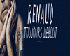 Renaud Toujours Debout