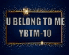 U BELONG TO ME  YBTM1-10