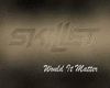 Would It Matter(wim1-12)