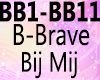 B-Brave - Bij Mij
