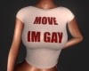 ★ Move I'm Gay Tee