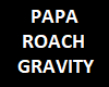 Gravity by Papa Roach