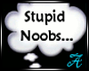 (A) Stupid Noobs Bubble